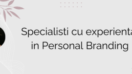 Specialisti cu experienta in Personal Branding